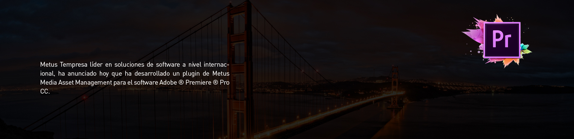 Metus desarrolla el plugin de MAM para el software Adobe Premiere Pro CC