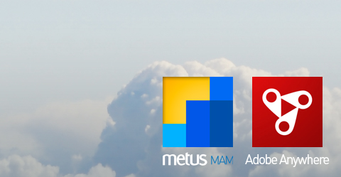 Metus MAM now integrated with Adobe Anywhere! 