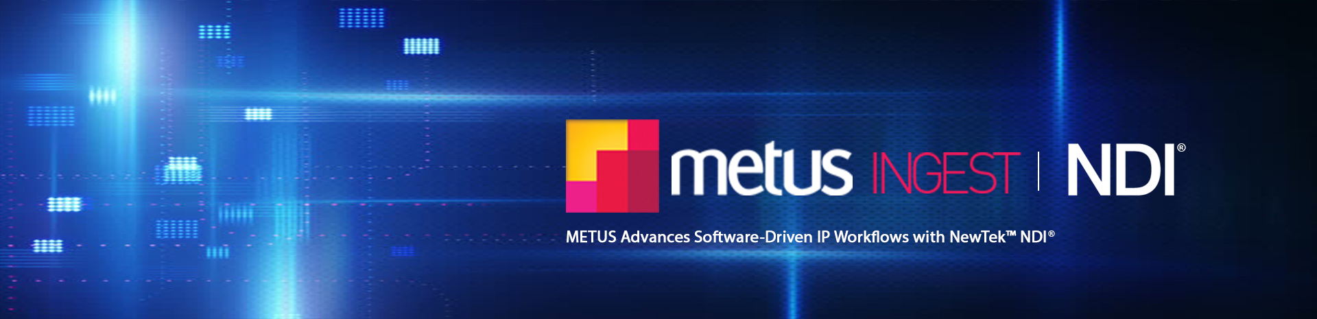 METUS Advances Software-Driven IP Workflows with NewTek NDI