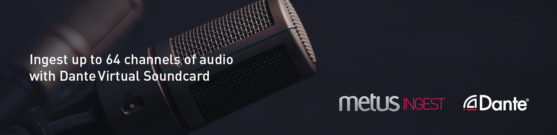 Metus INGEST Now Supports 64 Audio Channel Recording with Dante
